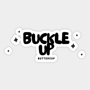 'Buckle Up, Buttercup' - White Sticker